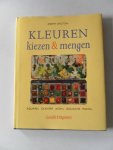 Galton, Jeremy; vert: Martherus, Hanne - Kleuren kiezen & mengen aquarel, olieverf,acreyl, gouache, pastel