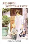 Wander, Nelleke - Begrijpen komt vaak later