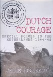 Hooiveld, Jelle - Dutch Courage: Special Forces in the Netherlands 1944-45