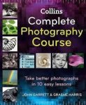 Garrett, John, Graeme Harris - Collins Complete Photography Course