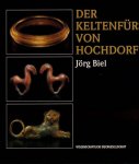 Biel, Jörg. - Der Keltenfürst von Hochdorf.