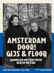 Gijs Stork, Floor van Spaendonck - Amsterdam door! Gijs & Floor Wandelen met een frisse blik op de stad