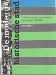 Meurs, Paul - De moderne historische stad. Ontwerpen voor vernieuwing en behoud, 1883-1940