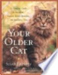 Susan Easterly 49711 - Your older cat a complete guide to nutrition, natural health remedies, and veterinary care
