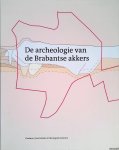 Theuws, F. & M. van der Heiden & J. Verspay - De archeologie van de Brabantse akkers. Toegelicht aan de hand van het onderzoek van de Universiteit van Amsterdam in Veldhoven