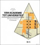 Piet Lombaerde ; Els De Vos - Van academie tot universiteit : 350 jaar architectuur in Antwerpen