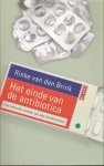Brink, Rinke van Den - Het einde van de antibiotica. Hoe bacterien winnen van een wondermiddel