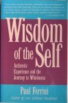 Ferrini, Paul - WISDOM OF THE SELF. Authentic Experience and the Journey to Wholeness. Ferrini, Paul - WISDOM OF THE SELF. Authentic Experience and the Journey to Wholeness.