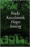 Rudy Kousbroek - Hoger honing