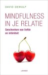 Dewulf , David . [ isbn 9789020988888 ] 3417 - Mindfulness in je Relatie . ( Geschenken van liefde en intimiteit . ) Inspirerende meditaties voor meer intimiteit en evenwicht in je relatie. Mindfulness is een uitnodiging om het leven ten volle te beleven. Om jezelf te zijn, in je vreugde en -
