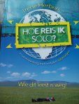 Irene Herbers - "Hoe reis ik solo ? "   Wie dit leest is weg !