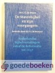 Bruin, Dr. G.C. de - De Statenbijbel en zijn voorgangers --- Nederlandse bijbelvertalingen vanaf de Reformatie tot 1637. Bewerkt door dr. F.G.M. Broeyer