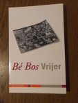 Bos, Be - Vrijer. Een egodocument over de betekenis van de jaren zestig