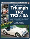 Roger Williams 65227 - How to Restore Triumph TR2, TR3 and 3A Enthusiast Restoration Manual