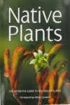 Barnard, Loretta; Cundall, Peter - Native Plants. The Definitive Guide to Australian Plants.