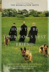 Monks Of New Skete - How to Be Your Dog's Best Friend The Classic Training Manual for Dog Owners