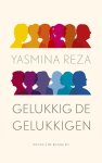 Yasmina Reza - Gelukkig de gelukkigen