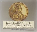 Claudine Lemaire - Karel Alexander van Lotharingen - Gouverneur-generaal van de Oostenrijkse Nederlanden