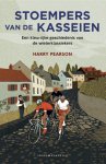 Harry Pearson - Stoempers van de kasseien: Een kleurrijke geschiedenis van de wielerklassiekers