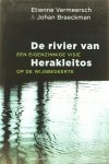 VERMEERSCH, E., BRAECKMAN, J. - De rivier van Herakleitos. Een eigenzinnige visie op de wijsbegeerte. Met medewerking van Freddy Mortier & Tim De Mey.