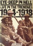 Ellis, John - Eye-deep in Hell. Life in the Trenches 1914-1918