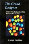 Graham Smetham - The Grand Designer: Discovering the Quantum Mind Matrix of the Universe