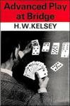 Kelsey, H.W. - ADVANCED PLAY AT BRIDGE