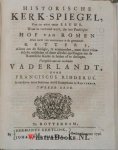 Ridderus, Franciscus - De historische Fransman, Engelsman, Hollander, Spanjaart, en Kerk-spiegel - Bevat, elk met eigen titelblad: 1. Historischen Fransman, in byzondere Fransche geschiedenissen, gepast op de onderdrukte staat van ons lieve vaderlandt. Tweeden druk....
