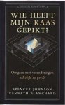 Spencer Johnson, Kenneth Blanchard - Wie heeft mijn kaas gepikt? Omgaan met verandering - zakelijk en privé