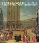 N/A. - VENEZIANISCHE KUNST IN DER SCHWEIZ UND IN LIECHTENSTEIN.