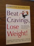 Sutherland, Christine - Beat Cravings, Lose Weight!