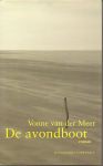 Meer (Eindhoven, 15 december 1952), Vonne van der - De avondboot (vervolg op Eilandgasten)  - Verhalen over de verschillende bewoners van het vakantiehuisje Duinroos op Vlieland, die allen daar hun problemen proberen te verwerken.