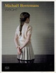 BORREMANS, Michaël - Edna van DUYN [Ed.] - Michaël Borremans - Weight.