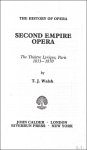 WALSH,T.J. - SECOND EMPIRE OPERA. THE THEATRE LYRIQUE, PARIS 1851 - 1870