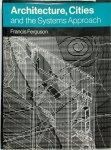 Francis Ferguson - Architecture, Cities and the Systems Approach