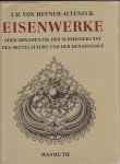 Hefner -Altnerck, J.H. von - Eisenwerke Oder Ornamentik Der Schmiedekunst
