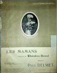 Delmet, Paul: - Les mamans. Chanson de Théodore Botrel. No. 1. Soprano ou ténor