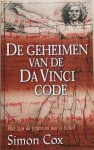 Cox, Simon - DE GEHEIMEN VAN DE DA VINCI CODE. Wat zijn de feiten en wat is fictie?