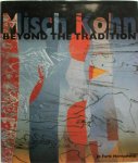 Jo Farb Hernandez - Misch Kohn : Beyond the Tradition With an introduction by Alan Fern