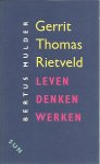 MULDER, Bertus - Gerrit Thomas Rietveld. Schets van zijn leven, denken en werken.