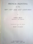 Réau, Louis - French Painting in the XIVth, XVth and XVIth Centuries by Louis Réau Professor at the Sorbonne - translated from the French by Mary Chamot