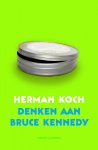 Herman Koch 10568 - Denken aan Bruce Kennedy