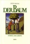 MAZAL, OTTO - Der Baum. Ein Symbol des Lebens in der Buchmalerei MAZAL, OTTO - Der Baum. Ein Symbol des Lebens in der Buchmalerei