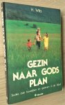 Wilts - GEZIN NAAR GODS PLAN - Studies over huwelijken en gezinnen in de Bijbel