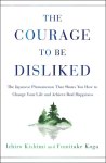 Ichiro Kishimi, Fumitake Koga - The Courage to Be Disliked