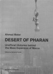 Mater, Ahmed - Desert of Pharan / Unofficial Histories Behind the Mass Expansion of Mecca