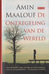 Maalouf, Amin - De ontregeling van de wereld Maalouf, Amin - De ontregeling van de wereld