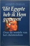 Ahmed Osman 52133 - Uit Egypte heb ik Hem geroepen over de wortels van het christendom