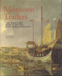 Bowen, Huw  McAleer, John / Blyth, Robert J. - Monsoon Traders / The Maritime World of the East India Company