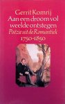 Komrij, Gerrit - Aan een droom vol weelde ontstegen: Poëzie uit de Romantiek 1750-1850